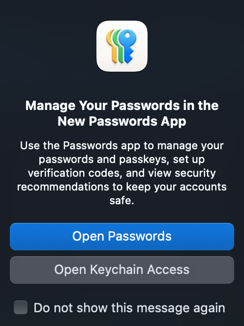They macOS prompt to open Passwords instead of Keychain Access.